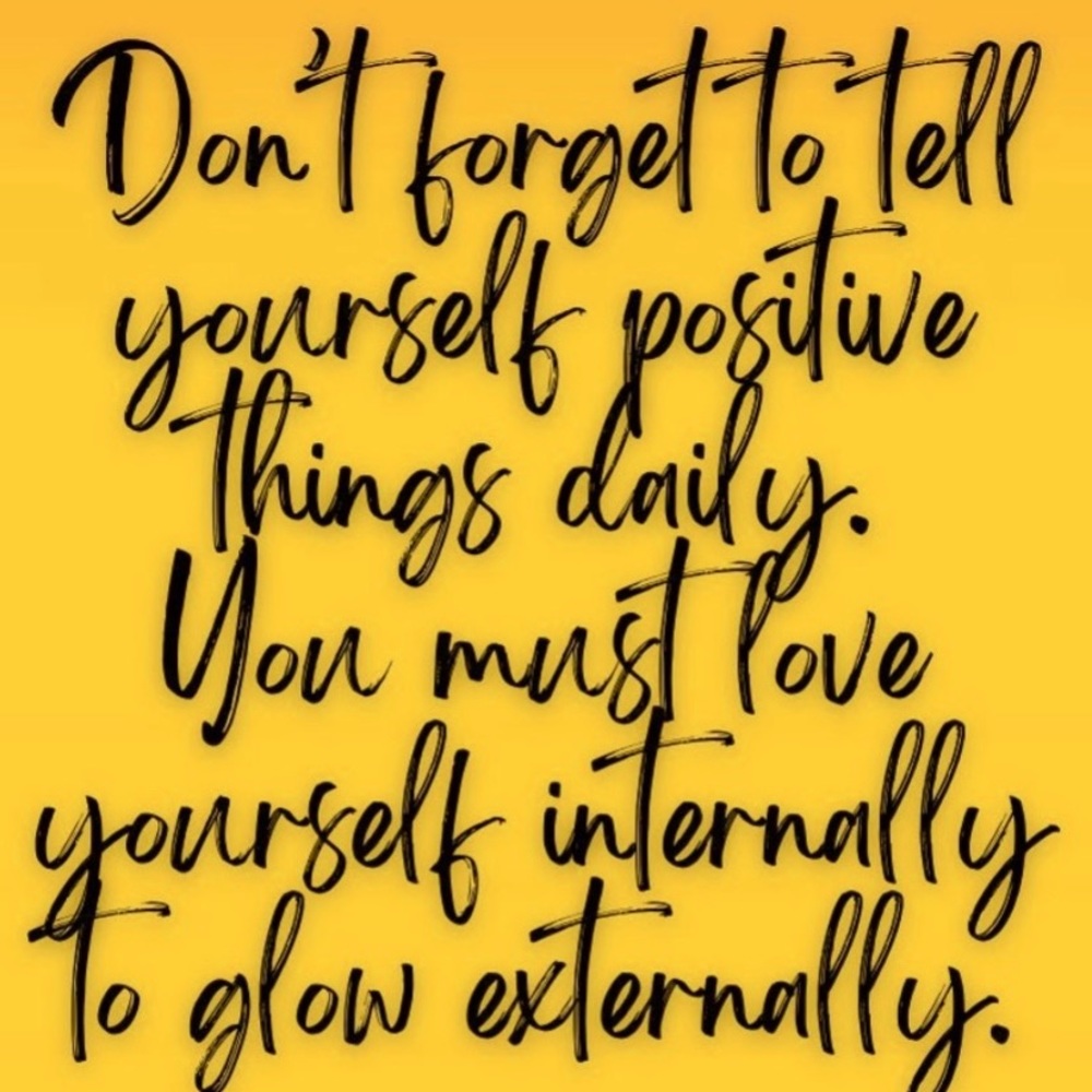Don’t Forget To Tell Yourself Positive Things Daily…🌼☺️😉😊🌼🌼🌼🌼🌼🌼